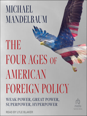 cover image of The Four Ages of American Foreign Policy